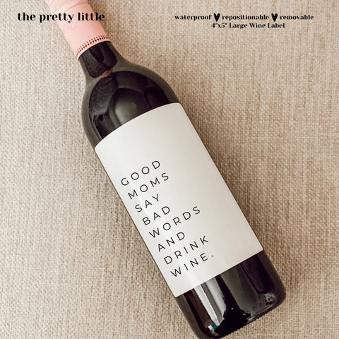 Good Moms Say Bad Words and Drink Wine Label